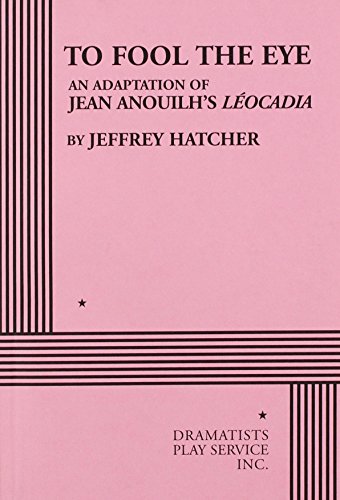 9780822218463: To Fool the Eye: The Adaptation of Jean Anouilh's Leocadia