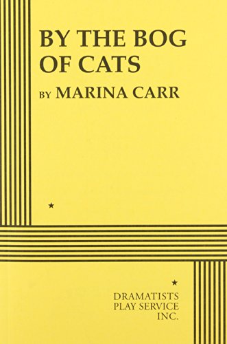 9780822218562: By the Bog of Cats - Acting Edition (Acting Edition for Theater Productions)