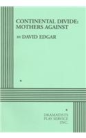 Continental Divide: Mother's Against - Acting Edition (9780822220589) by David Edgar