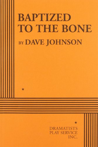 Baptized to the Bone - Acting Edition (9780822220671) by Dave Johnson