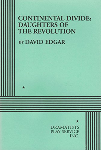 Continental Divide: Daughters of the Revolution - Acting Edition (9780822220831) by David Edgar