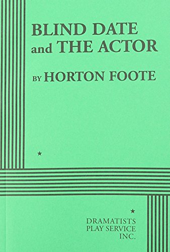 Blind Date and The Actor - Acting Edition (Acting Edition for Theater Productions) (9780822221265) by Horton Foote