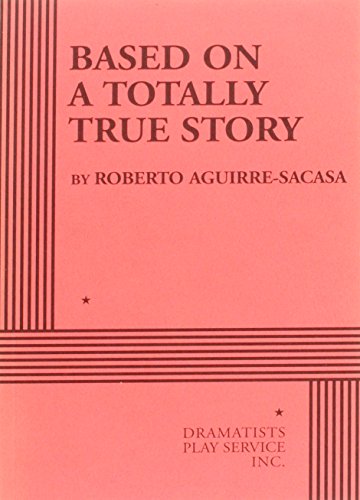 Stock image for Based on a Totally True Story - Acting Edition (Acting Edition for Theater Productions) for sale by HPB Inc.