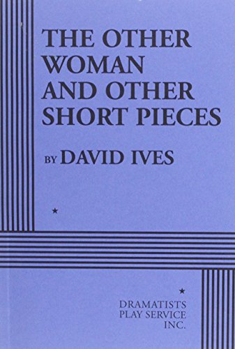 The Other Woman and Other Short Pieces - Acting Edition (Acting Edition for Theater Productions) (9780822222606) by David Ives