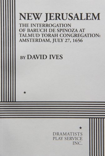 Beispielbild fr New Jerusalem: The Interrogation of Baruch de Spinoza at Talmud Torah Congregation: Amsterdam, July 27, 1656 zum Verkauf von ThriftBooks-Atlanta