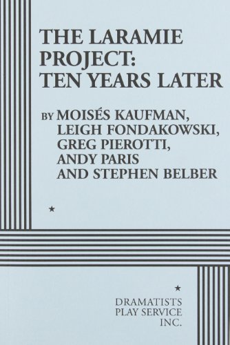 The Laramie Project: Ten Years Later (9780822224501) by Kaufman, Moises; Fondakowski, Leigh; Pierotti, Greg; Paris, Andy; Belber, Stephen