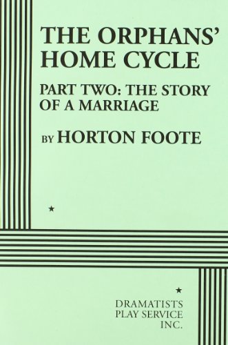 The Orphans' Home Cycle: The Story of a Marriage (9780822224761) by Foote, Horton