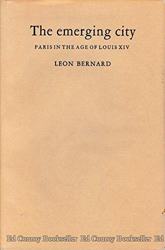 Stock image for The Emerging City: Paris in the Age of Louis XIV. for sale by Books of the Smoky Mountains