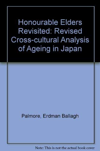 9780822302636: The Honorable Elders Revisited: Revised Cross-cultural Analysis of Ageing in Japan