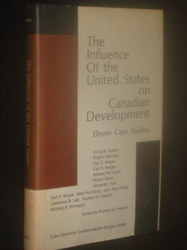 The influence of the United States on Canadian development: eleven case studies