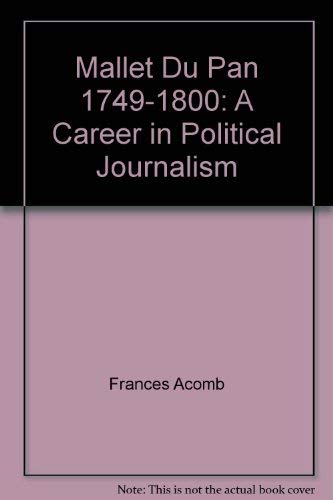 Imagen de archivo de Mallet Du Pan 1749-1800: A Career in Political Journalism a la venta por Anybook.com