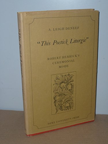 Stock image for This Poetick Liturgie: Robert Herrick's Ceremonial Mode for sale by Hourglass Books