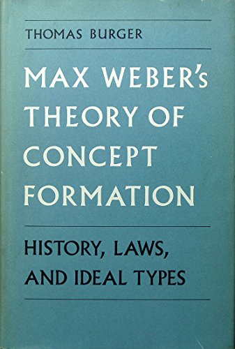 Beispielbild fr Max Weber's Theory of Concept Formation: History, Laws, and Ideal Types zum Verkauf von Front Cover Books