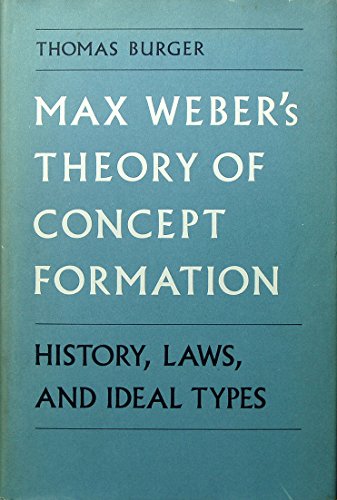 Stock image for Max Weber's Theory of Concept Formation: History, Laws, and Ideal Types for sale by Front Cover Books