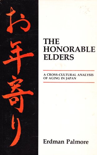 Imagen de archivo de Honorable Elders: A Cross-cultural Analysis of Aging in Japan a la venta por Books From California