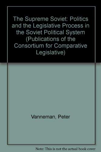 Stock image for The Supreme Soviet: Politics and the Legislative Process in the Soviet Political System for sale by Liberty Book Shop