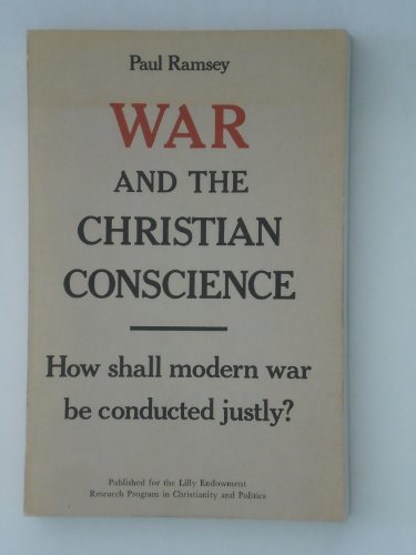 Beispielbild fr War and the Christian Conscience: How Shall Modern War Be Conducted Justly? zum Verkauf von Wonder Book