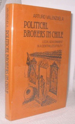 Imagen de archivo de Political Brokers in Chile: Local Government in a Centralized Polity a la venta por HPB-Red