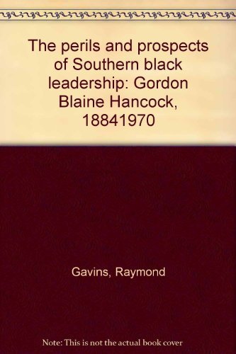 9780822303817: The perils and prospects of Southern black leadership: Gordon Blaine Hancock, 18841970