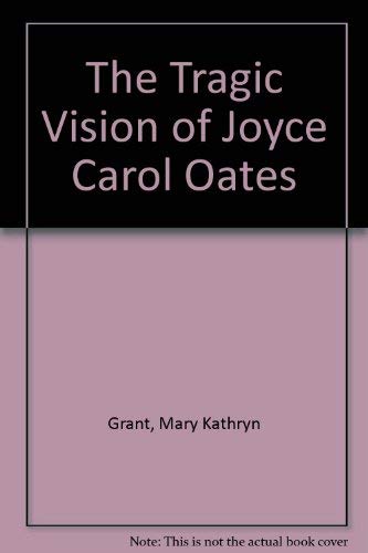 Beispielbild fr The Tragic Vision of Joyce Carol Oates zum Verkauf von Wonder Book