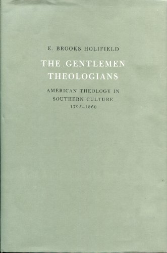 Beispielbild fr The Gentlemen Theologians : American Theology in Southern Culture, 1795-1860 zum Verkauf von Better World Books