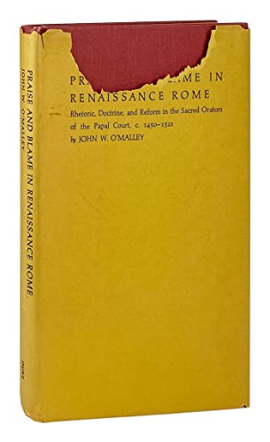 Beispielbild fr Praise and Blame in Renaissance Rome : Rhetoric, Doctrine, and Reform in the Sacred Orators of the Papal Court, C. Fourteen Fifty to Fifteen Twenty-One zum Verkauf von Better World Books