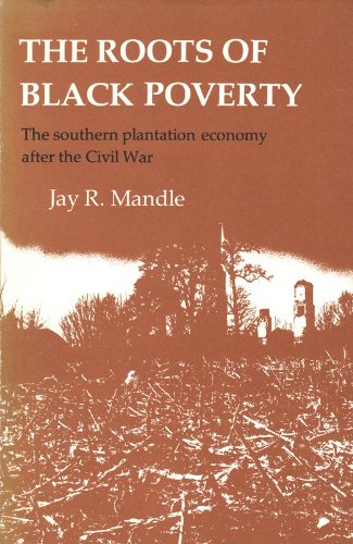 Imagen de archivo de The Roots of Black Poverty: The Southern Plantation Economy After the Civil War a la venta por Front Cover Books