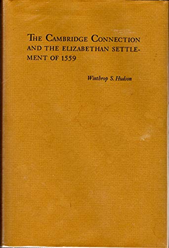 The Cambridge connection and the Elizabethan settlement of 1559 (9780822304401) by Hudson, Winthrop Still