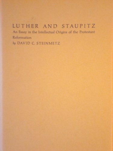 Stock image for LUTHER AND STAUPITZ : AN ESSAY IN THE INTELLECTUAL ORIGINS OF THE PROTESTANT REFORMATION (DUKE MONOGRAPHS IN MEDIEVAL AND RENAISSANCE STUDIES, NUMBER 4) for sale by Second Story Books, ABAA