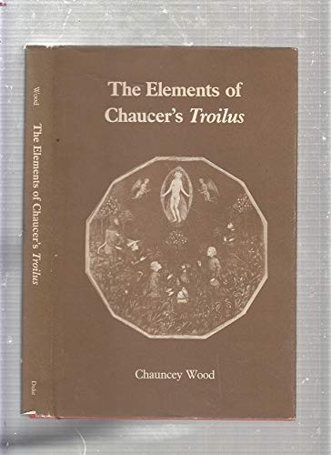 Beispielbild fr The Elements of Chaucer's Troilus. zum Verkauf von Priceless Books