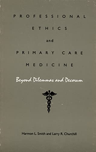 Imagen de archivo de Professional Ethics and Primary Care Medicine: Beyond Dilemmas and Decorum a la venta por Kennys Bookstore