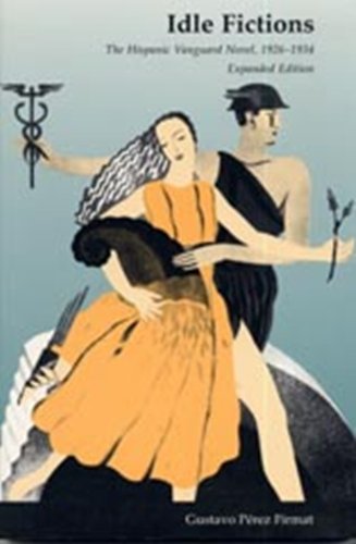 Beispielbild fr Idle Fictions : The Hispanic Vanguard Novel, 1926-1934 zum Verkauf von Better World Books