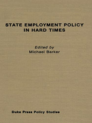 Stock image for State Employment Policy in Hard Times (Duke Press Policy Studies) for sale by Bookmonger.Ltd