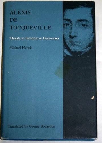 ALEXIS DE TOCQUEVILLE: THREATS TO FREEDOM IN DEMOCRACY. Translated by George Bogardus.