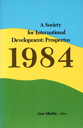 Stock image for A Society for International Development : Prospectus 1984 for sale by Better World Books