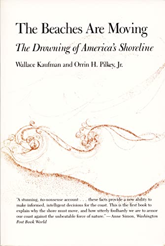 Imagen de archivo de The Beaches Are Moving : The Drowning of America's Shoreline a la venta por Better World Books