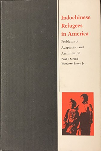 Indochinese Refugees in America: Problems of Adaptation and Assimilation (9780822305811) by Strand, Paul; Jones, Woodrow, Jr.