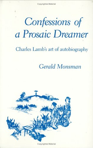 Stock image for Confessions of a Prosaic Dreamer: Charles Lamb's Art of Autobiography for sale by Wonder Book