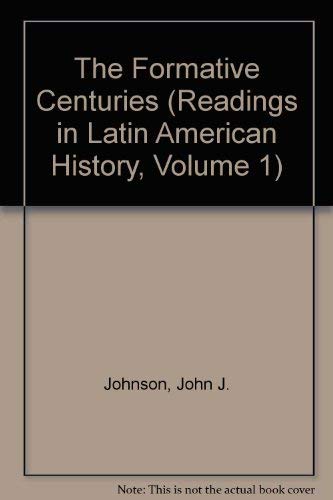 9780822306375: The Formative Centuries (Readings in Latin American History, Volume 1)