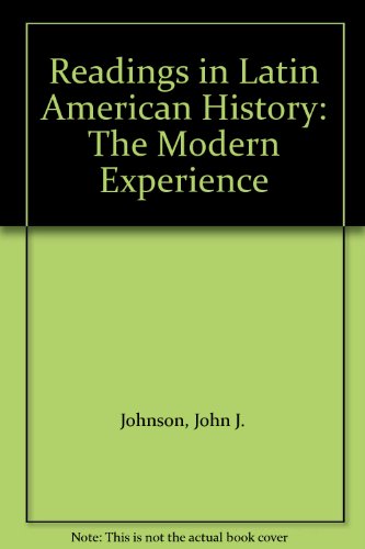 Beispielbild fr Readings in Latin American History: The Modern Experience zum Verkauf von Wonder Book