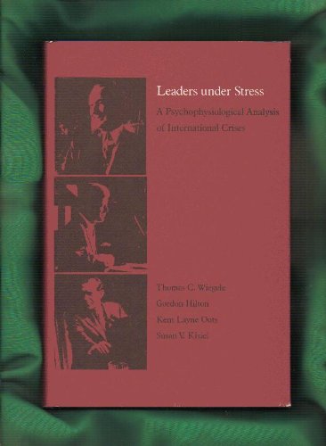 Beispielbild fr Leaders under stress. A psychophysiological analysis of international crises. zum Verkauf von Kloof Booksellers & Scientia Verlag