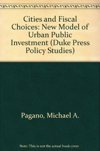 Imagen de archivo de Cities and Fiscal Choices : A New Model of Urban Public Investment a la venta por Better World Books