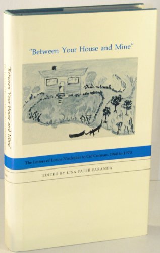 Between Your House and Mine: The Letters of Lorine Niedecker to Cid Corman, 1960 to 1970 (9780822306696) by Lorine Niedecker; Lisa Pater Faranda