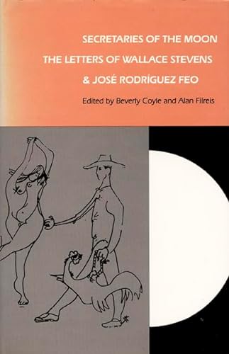 Beispielbild fr Secretaries of the Moon : The Letters of Wallace Stevens and Jos Rodriguez Feo. zum Verkauf von G. & J. CHESTERS