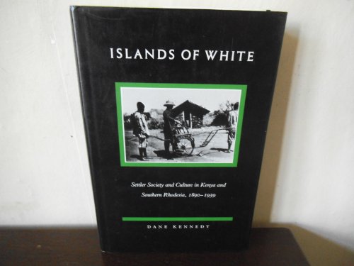 Stock image for Islands of White : Settler Society and Culture in Kenya and Southern Rhodesia, 1890-1939 for sale by Barnaby