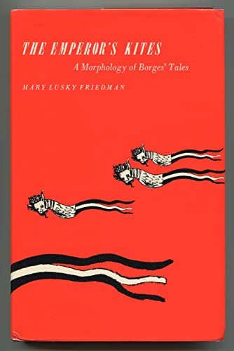 Imagen de archivo de The Emperor's Kites: A Morphology of Borges' Tales a la venta por Bookmarc's