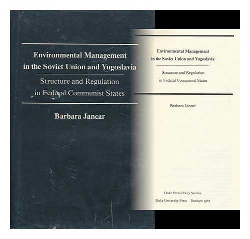Environmental Management in the Soviet Union and Yugoslavia: Structure and Regulation in Federal ...