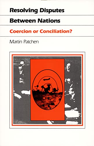 Beispielbild fr Resolving Disputes Between Nations Coercion Or Conciliation? zum Verkauf von Ann Becker