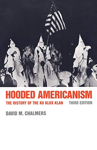 Imagen de archivo de Hooded Americanism: The History of the Ku Klux Klan a la venta por SecondSale