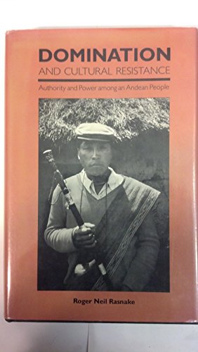 Domination and Cultural Resistance Authority and Power among an Andean People
